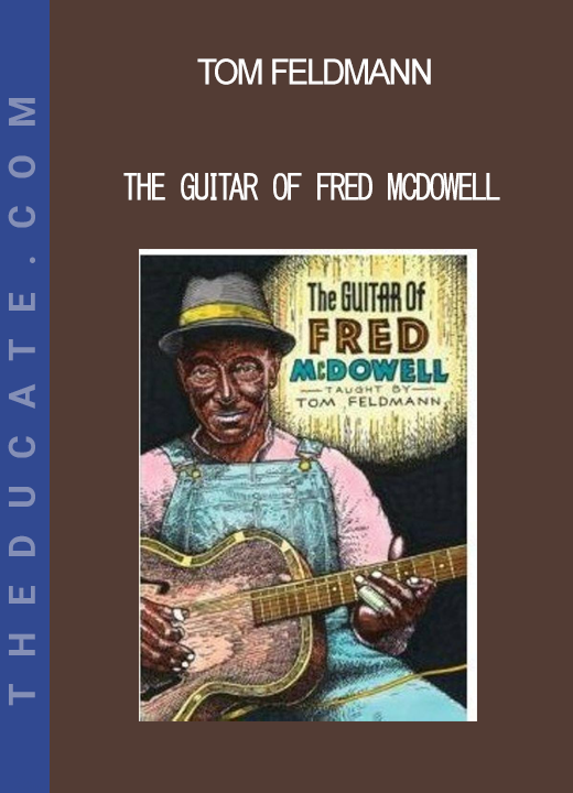 Tom Feldmann - The Guitar of Fred McDowell