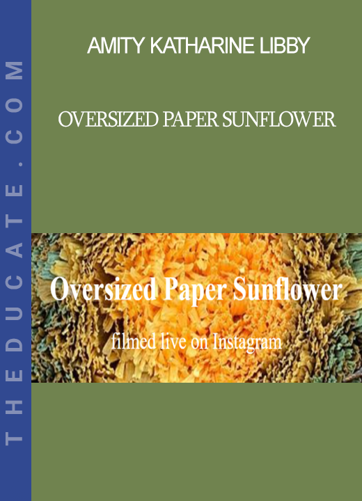 Amity Katharine Libby - Oversized Paper Sunflower