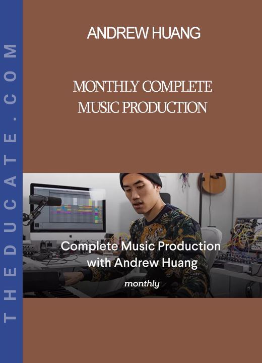 Andrew Huang - Monthly Complete Music Production