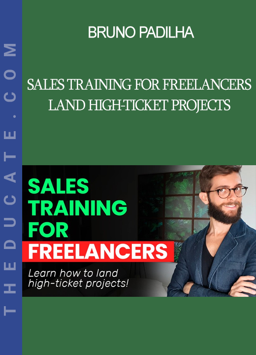 Bruno Padilha - Sales Training for Freelancers Land High-Ticket Projects