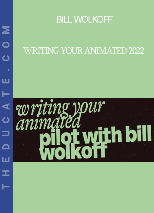 Bill Wolkoff - Writing Your Animated 2022