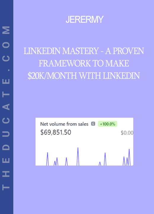 Jerermy - LinkedIn Mastery - A Proven Framework to Make $20K/Month With LinkedIn