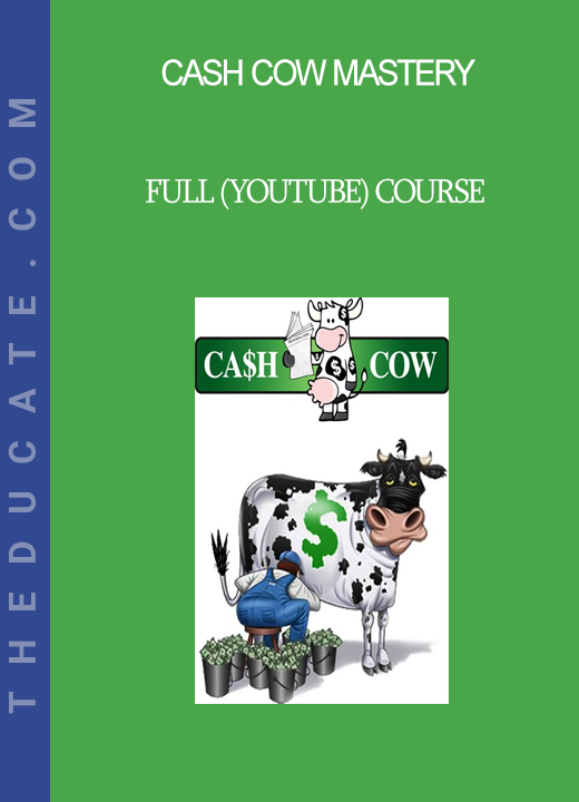 Cash Cow Mastery - Full (Youtube) Course