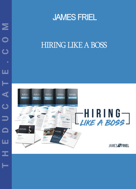 James Friel - Hiring Like a Boss