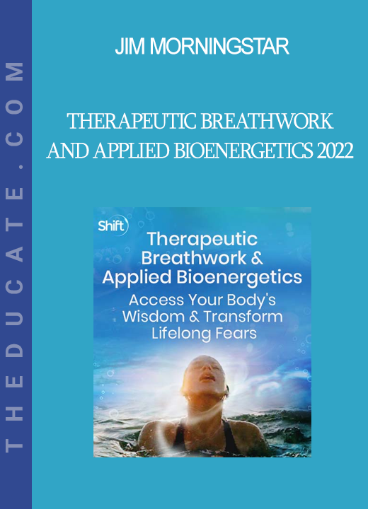 Jim Morningstar - Therapeutic Breathwork and Applied Bioenergetics 2022