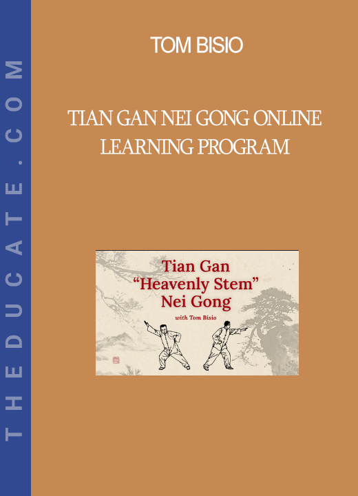 Tom Bisio - Tian Gan Nei Gong Online Learning Program