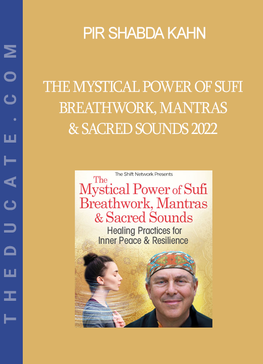 Pir Shabda Kahn - The Mystical Power of Sufi Breathwork, Mantras & Sacred Sounds 2022