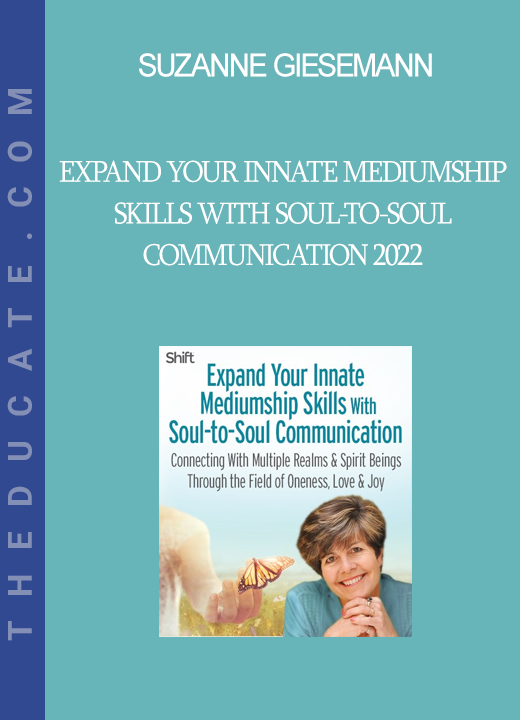 Suzanne Giesemann - Expand Your Innate Mediumship Skills With Soul-to-Soul Communication 2022