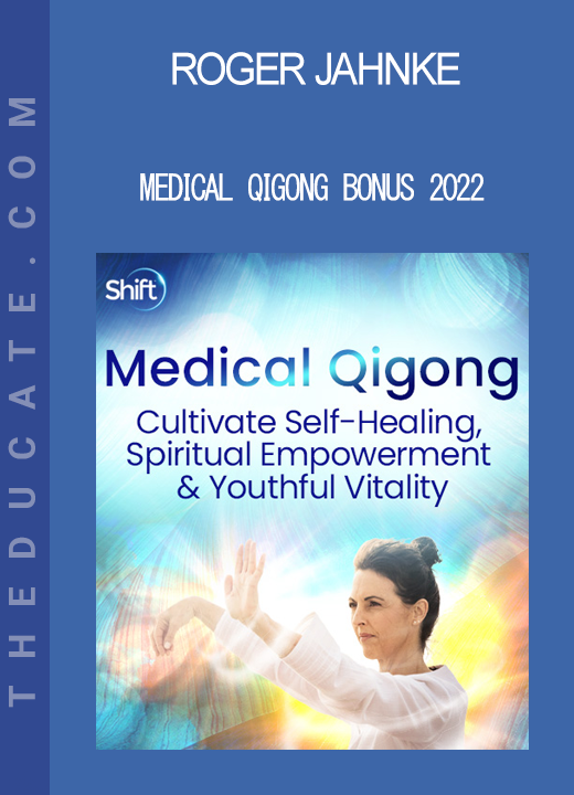 Roger Jahnke - Medical Qigong Bonus 2022