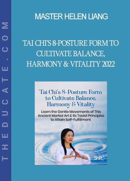 Master Helen Liang - Tai Chi’s 8-Posture Form to Cultivate Balance, Harmony & Vitality 2022