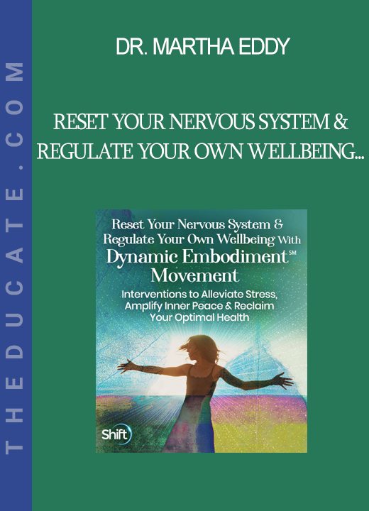 Dr. Martha Eddy - Reset Your Nervous System & Regulate Your Own Wellbeing With Dynamic Embodiment℠ Movement 2022