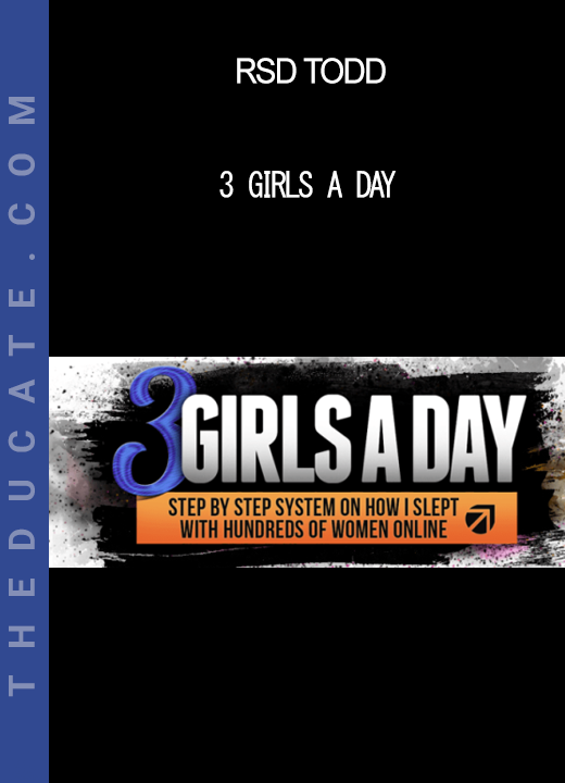 RSD Todd - 3 Girls A Day