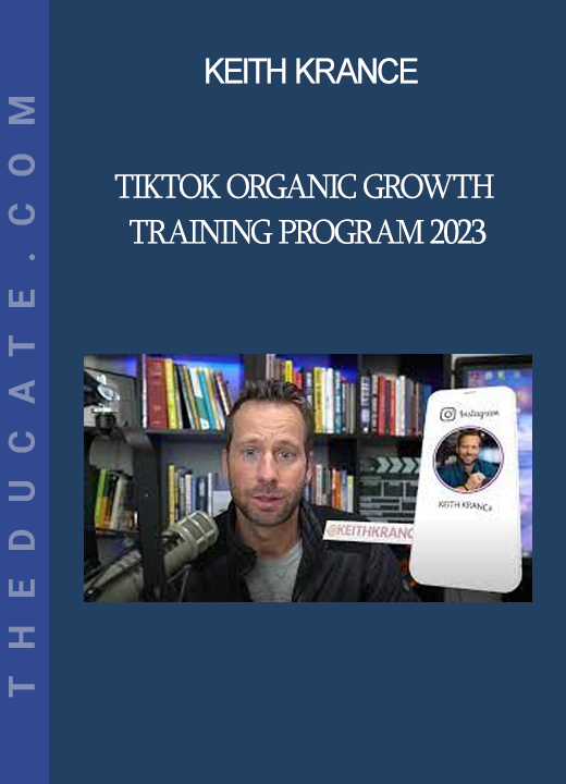 Keith Krance - Tiktok Organic Growth Training Program 2023