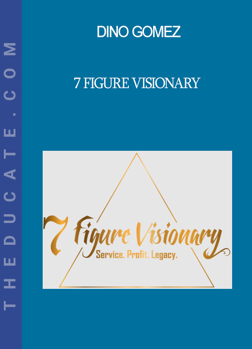 Dino Gomez - 7 Figure Visionary