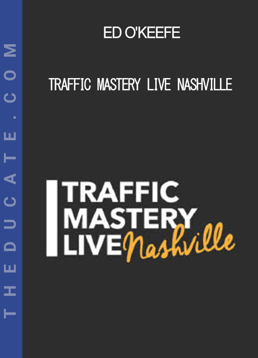 Ed O'Keefe - Traffic Mastery Live Nashville