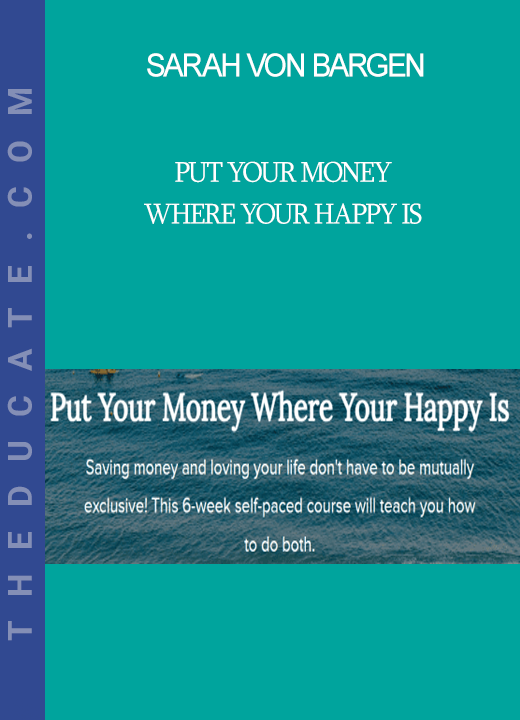 Sarah Von Bargen - Put Your Money Where Your Happy Is