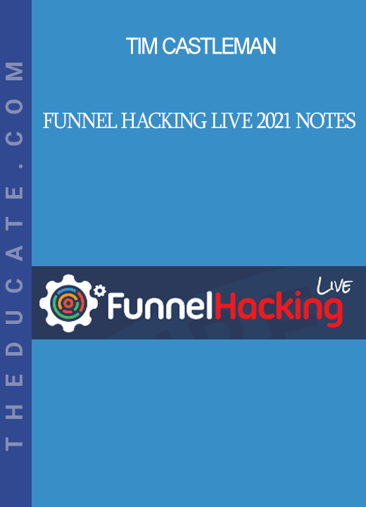 Tim Castleman - Funnel Hacking Live 2021 Notes