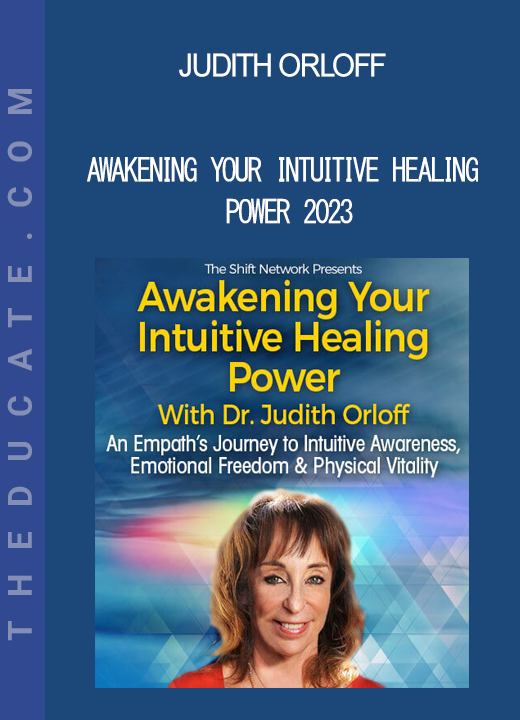 Judith Orloff - Awakening Your Intuitive Healing Power 2023