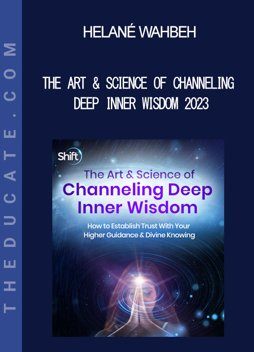 Helané Wahbeh - The Art & Science of Channeling Deep Inner Wisdom 2023