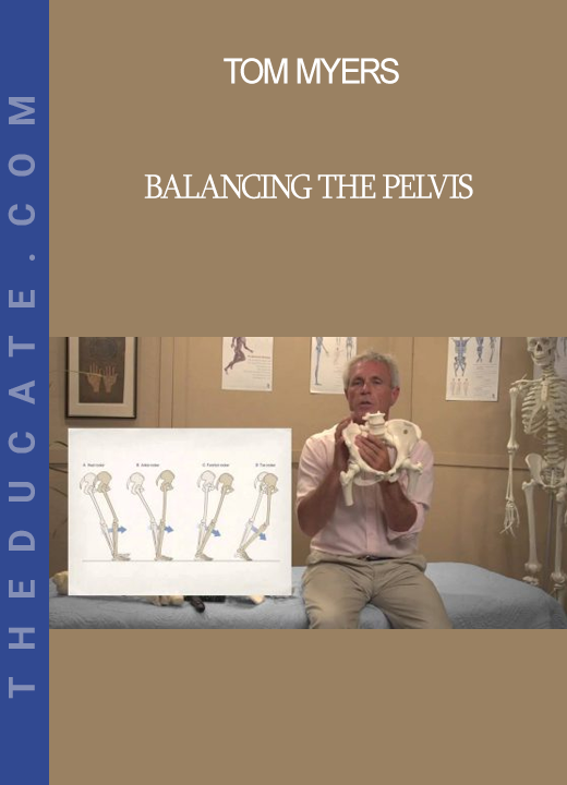 Tom Myers - Balancing the Pelvis