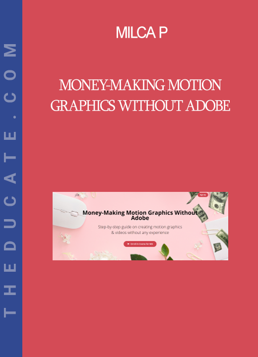 Milca P. - Money-Making Motion Graphics Without Adobe