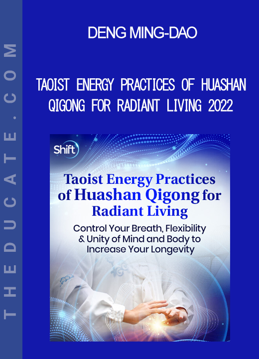 Deng Ming-Dao - Taoist Energy Practices of Huashan Qigong for Radiant Living 2022