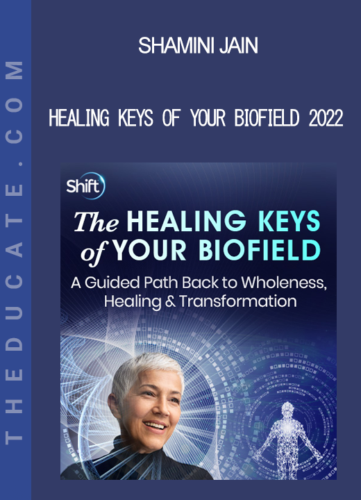 Shamini Jain - Healing Keys of Your Biofield 2022