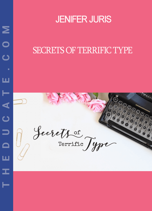 Jenifer Juris - Secrets of Terrific Type