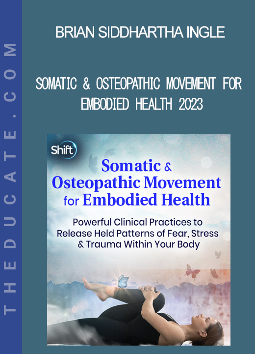 Brian Siddhartha Ingle - Somatic & Osteopathic Movement for Embodied Health 2023