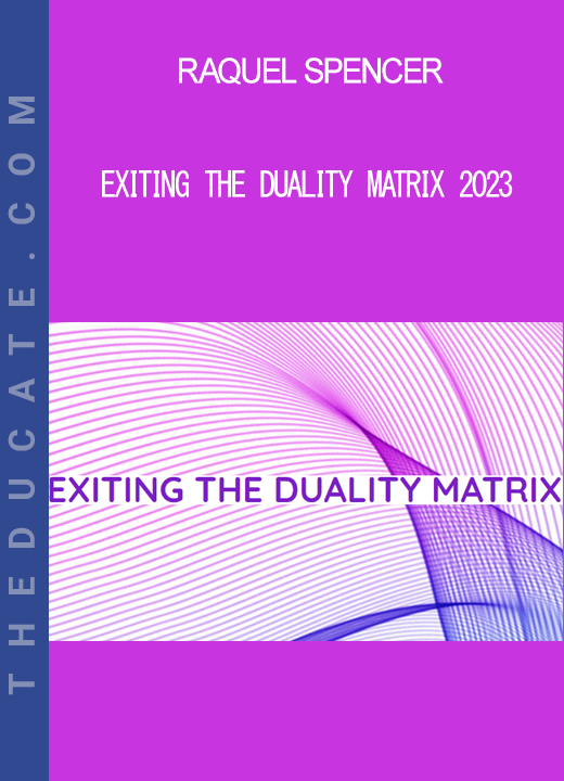 Raquel Spencer - Exiting the Duality Matrix 2023