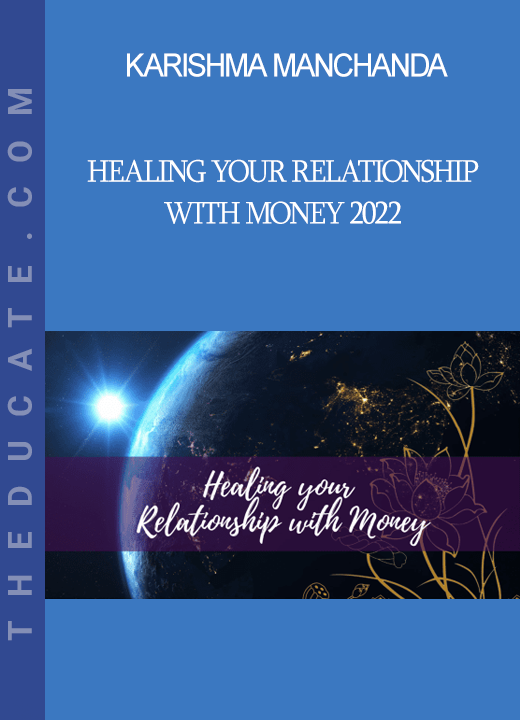 Karishma Manchanda - Healing Your Relationship with Money 2022