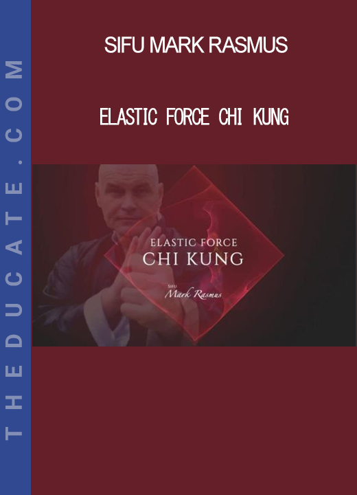 Sifu Mark Rasmus - Elastic Force Chi Kung