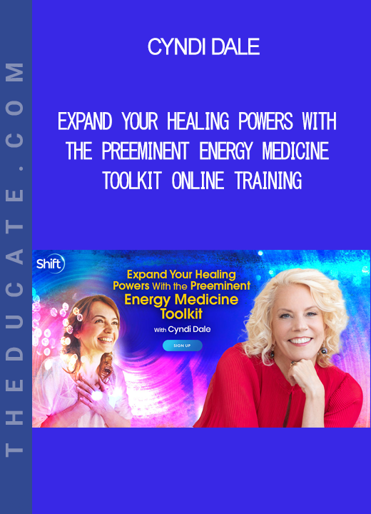 Cyndi Dale - Expand Your Healing Powers With the Preeminent Energy Medicine Toolkit Online Training