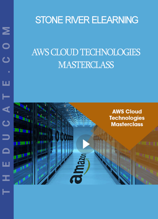 Stone River Elearning - AWS Cloud Technologies Masterclass