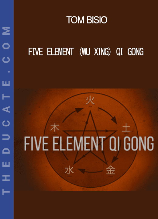 Tom Bisio - Five Element (Wu Xing) Qi Gong