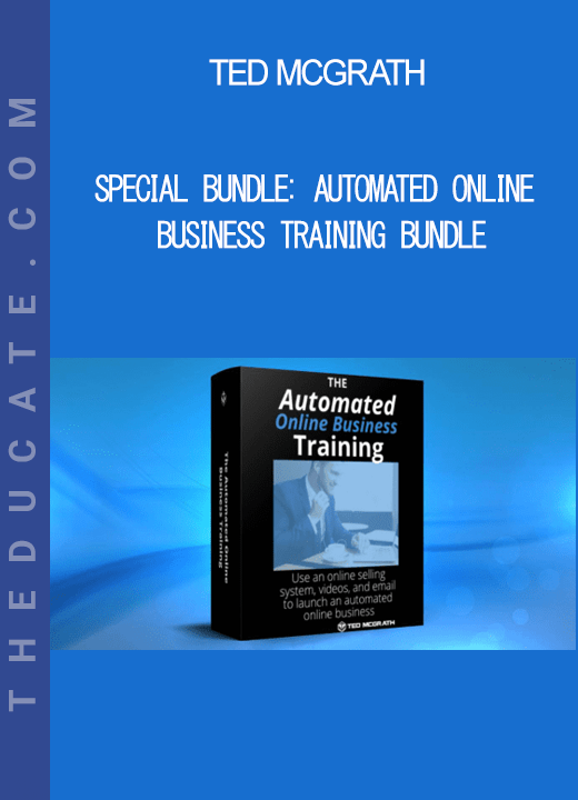 Ted McGrath - Special Bundle: Automated Online Business Training Bundle