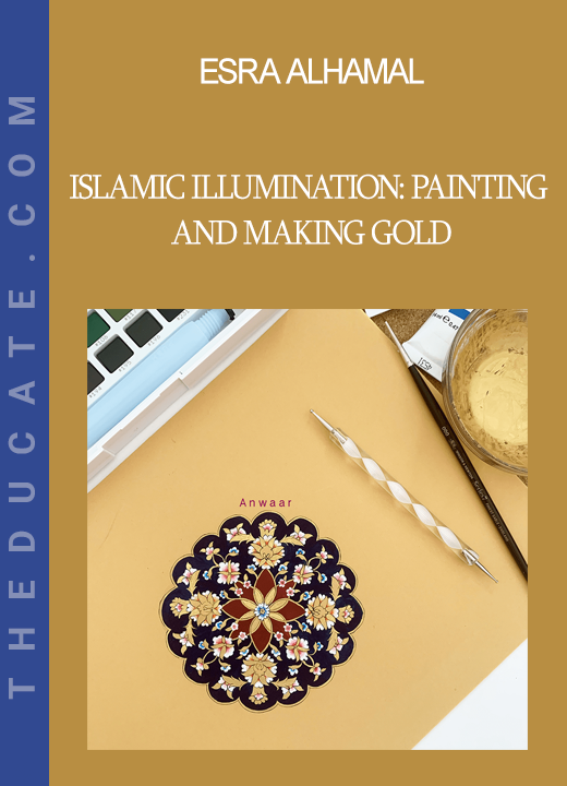 Esra Alhamal - Islamic Illumination: Painting and Making Gold