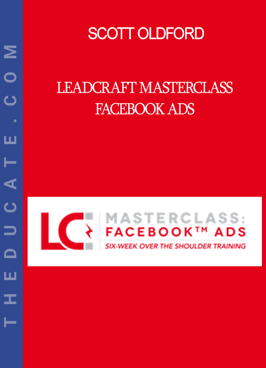 Scott Oldford - Leadcraft Masterclass-Facebook Ads