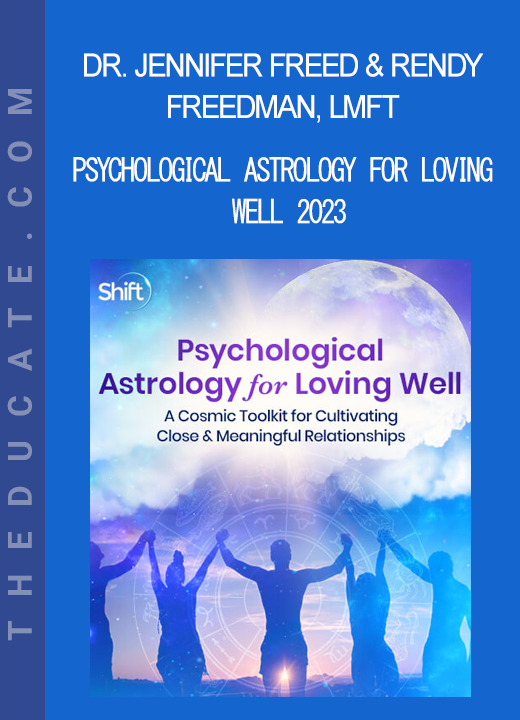 Dr. Jennifer Freed & Rendy Freedman LMFT - Psychological Astrology for Loving Well 2023