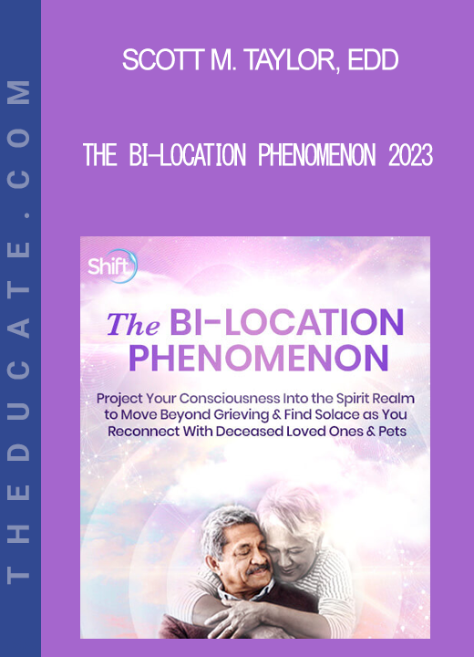 Scott M. Taylor. EdD - The Bi-Location Phenomenon 2023