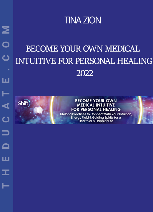 Tina Zion - Become Your Own Medical Intuitive for Personal Healing 2022