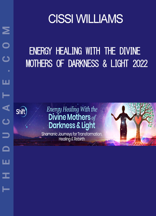 Cissi Williams - Energy Healing With the Divine Mothers of Darkness & Light 2022