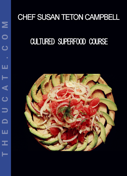 Chef Susan Teton Campbell - Cultured Superfood Course