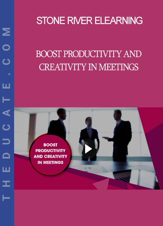 Stone River Elearning - Boost Productivity and Creativity in Meetings