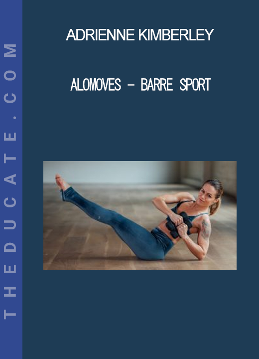 Adrienne Kimberley - AloMoves - Barre Sport