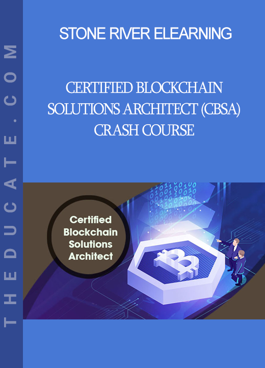 Stone River Elearning - Certified Blockchain Solutions Architect (CBSA) Crash Course