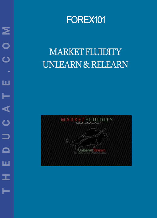 Forex101 - Market Fluidity - Unlearn & Relearn