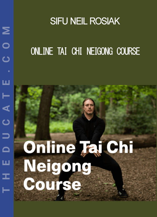 Sifu Neil Rosiak - Online Tai Chi Neigong course