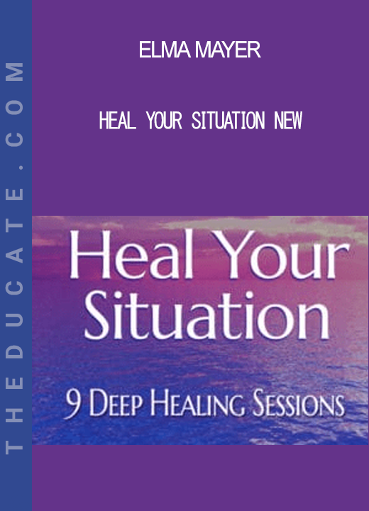 Elma Mayer - Heal Your Situation New