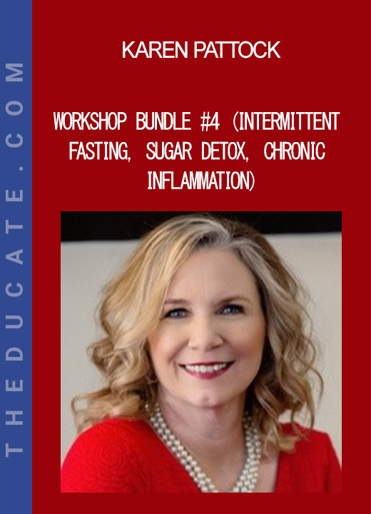 Karen Pattock - Workshop Bundle #4 (Intermittent Fasting Sugar Detox Chronic Inflammation)